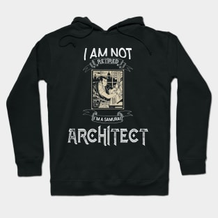 I am not retired I`m a Samurai Architect - Funny Samurai Champloo T-shirt Hoodie